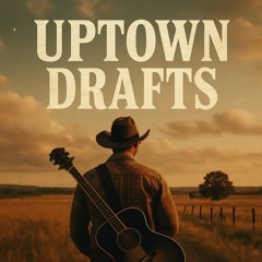Uptown Drafts