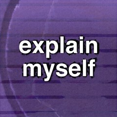 Explain Myself w/ Me