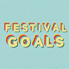 FESTIVAL GOALS