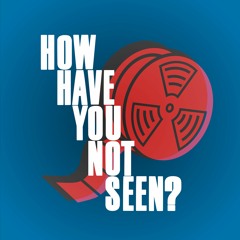 How Have You Not Seen? - A Movie Podcast