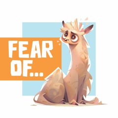 Fear of...