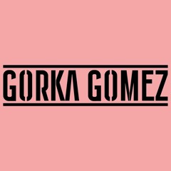GORKA GOMEZ DJ