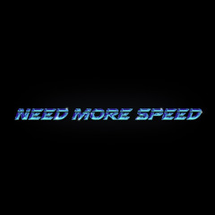 Need More Speed
