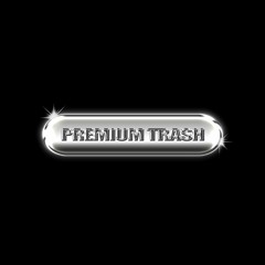 Premium Trash