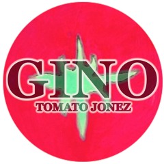 GINO aka Tomato Jonez