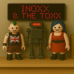 Inoxx & the Toxx