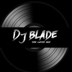 dj blade the latín mix