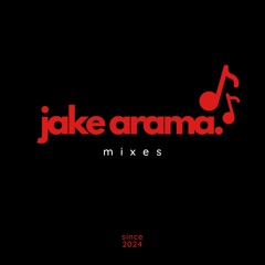 Jake Arama Mixes