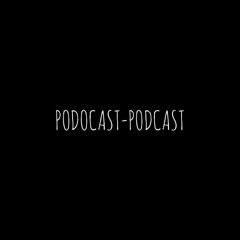 PODOCAST-PODCAST