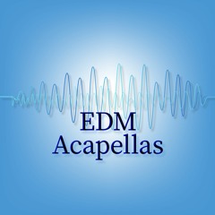 EDM Acapellas
