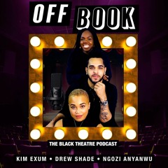 Off Book: The Black Theatre Podcast