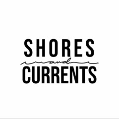 Shores & Currents
