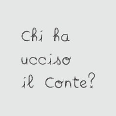 Chi haucciso Il Conte ?