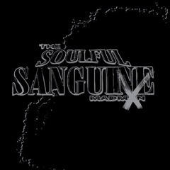 The Soulful Sanguine Madmxn