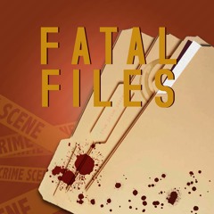 Fatal Files