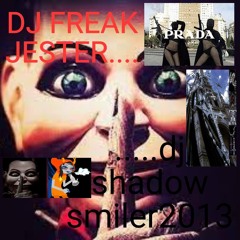 DJ FREAK JESTER AND SHADOW SMILER2013