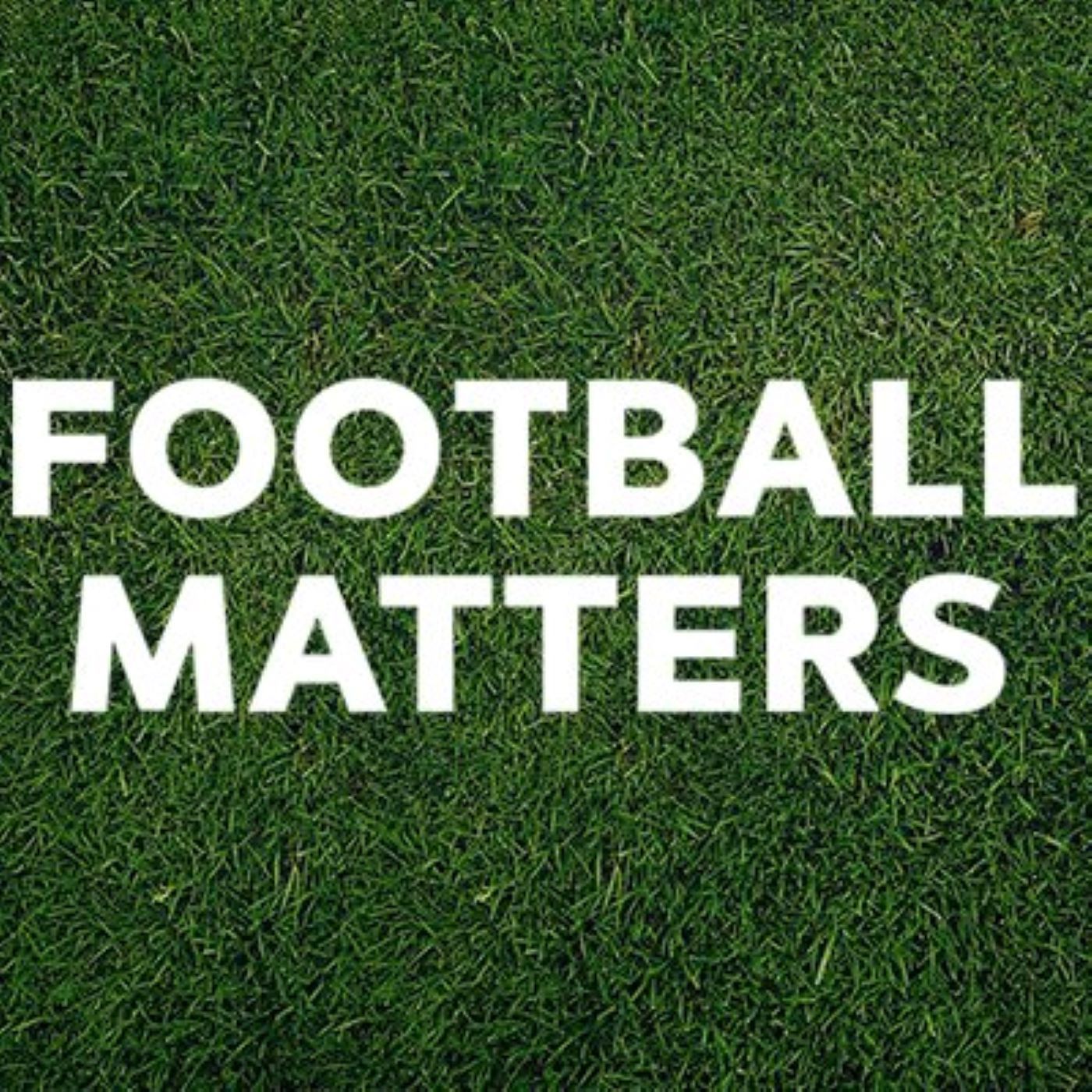 Football Matters: The Podcast