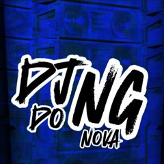 DJ NG DO NOVA/PIQUÉ  DA SERRA 🎈