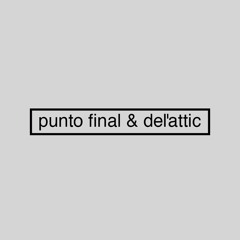 Punto Final & Del'attic