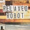 Relaxed Robot