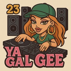 Ya Gal Gee