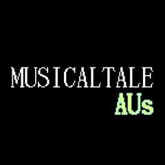 MUSICALTALE AU