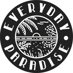 #everydayparadisecrew