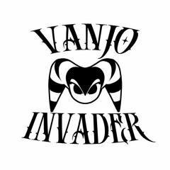 VANJO INVADER!