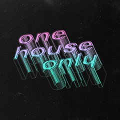 One House Only