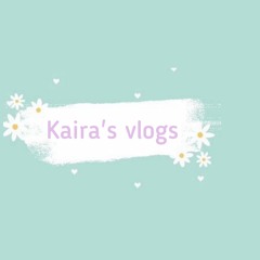 Kaira's Vlogs