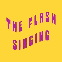 The Flash Singing
