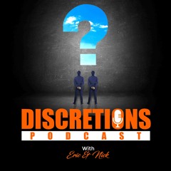 Discretion's Podcast w/ Eric & Nick