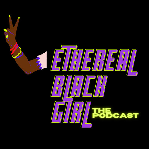 Ethereal Black Girl The Podcast’s avatar