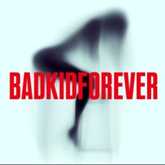 BADKIDFOREVER