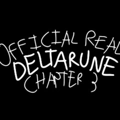 Real Deltarune Chapter 3