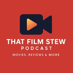 That Film Stew Podcast