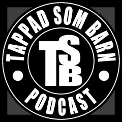 Tappad som Barn Podcast