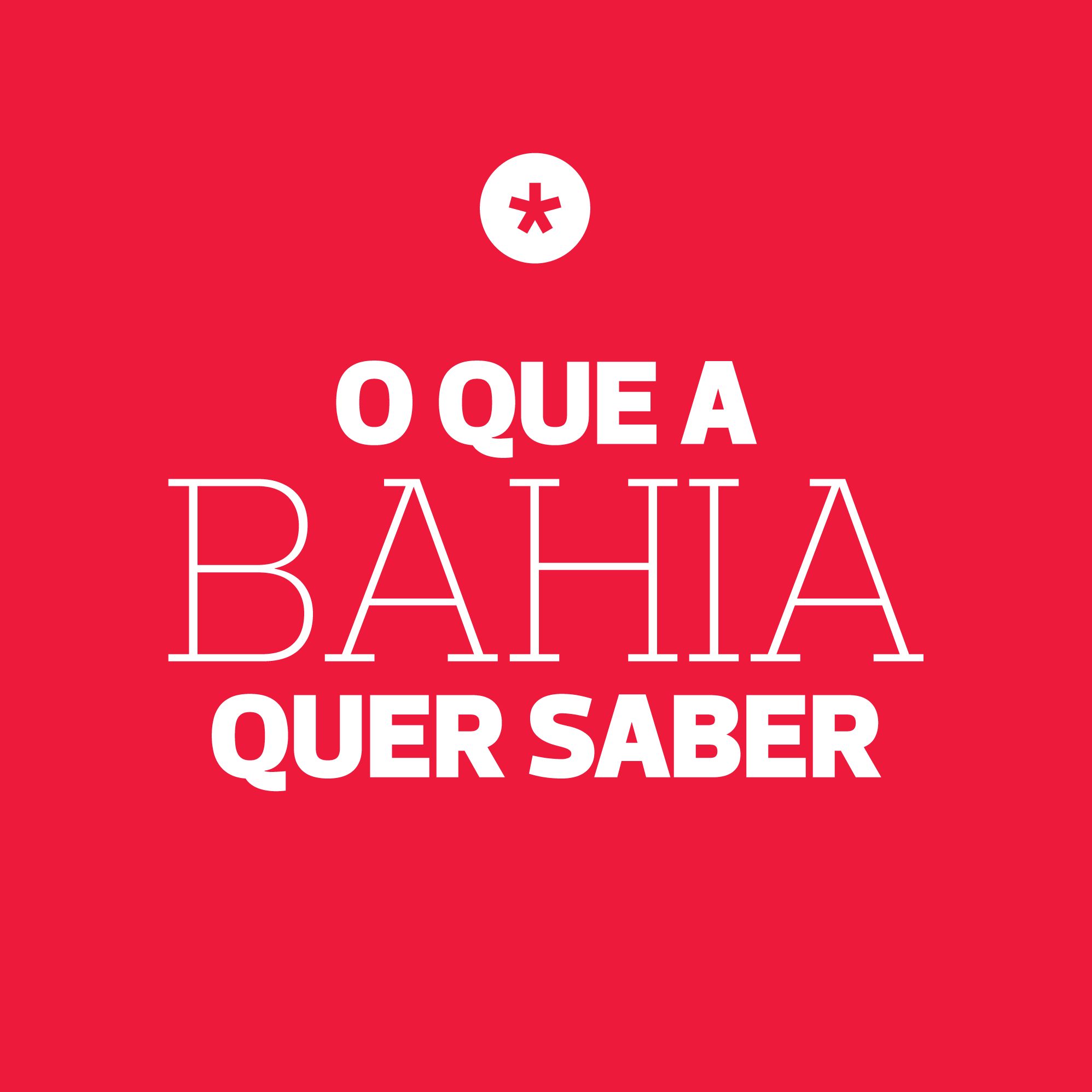 O Que a Bahia Quer Saber