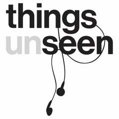 Things Unseen Podcast
