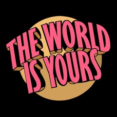 THEWORLDISYOURS