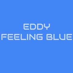 Eddy Feeling Blue