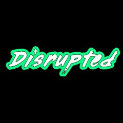 DISRUPTED