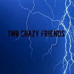 TWO CRAZY FRIENDS MUSIC