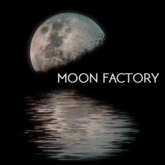 Moon Factory