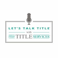 Let's Talk Title with Emerald Coast Title Services