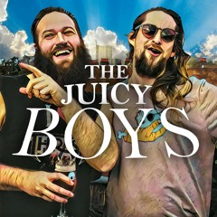 The Juicy Boys Podcast
