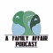 A Family Affair Podcast