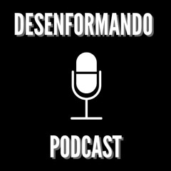 Desenformando Podcast