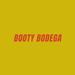 Booty Bodega