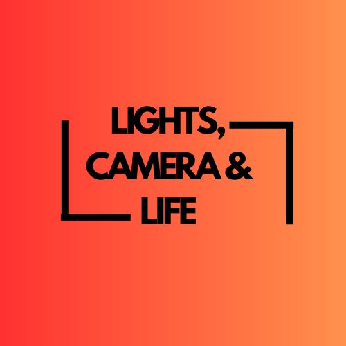 Lights, Camera & Life